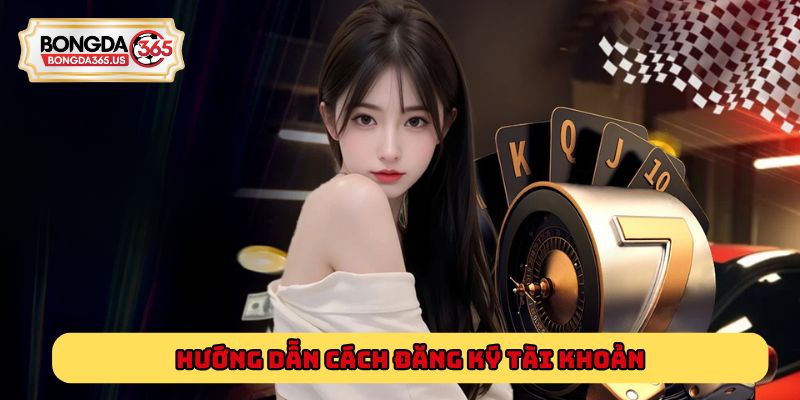 Hướng dẫn cách đăng ký tài khoản