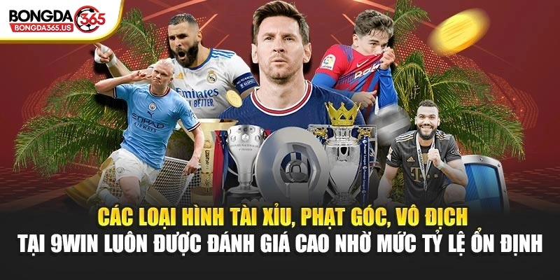 Các loại hình Tài Xỉu, phạt góc, vô địch tại 9WIN luôn được đánh giá cao nhờ mức tỷ lệ ổn định