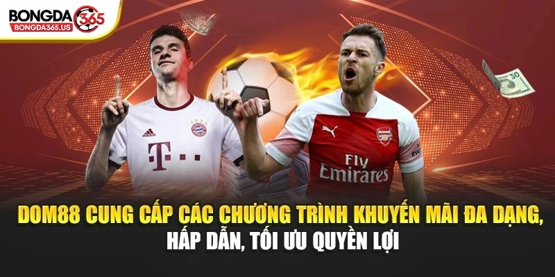 DOM88 cung cấp các chương trình khuyến mãi đa dạng, hấp dẫn, tối ưu quyền lợi