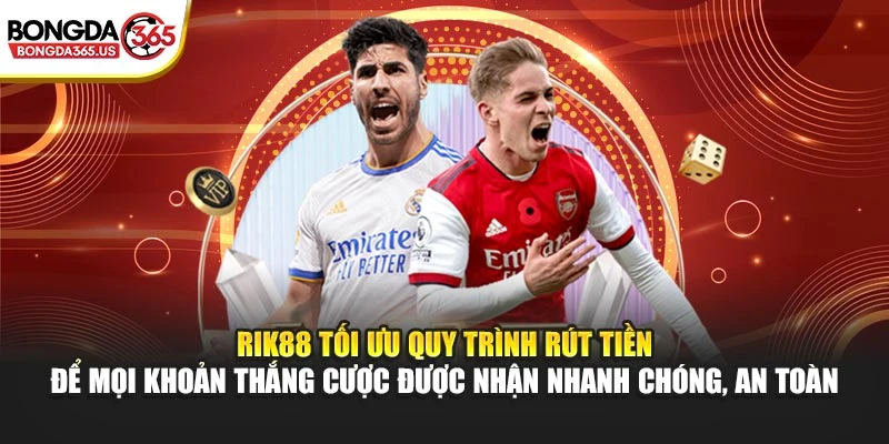 RIK88 tối ưu quy trình rút tiền để mọi khoản thắng cược được nhận nhanh chóng, an toàn