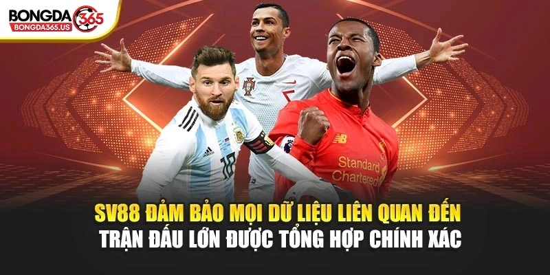 SV88 đảm bảo mọi dữ liệu liên quan đến trận đấu lớn được tổng hợp chính xác