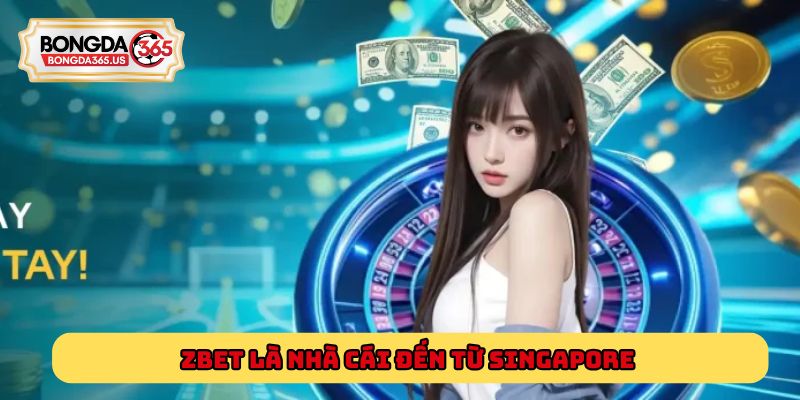 Zbet là nhà cái đến từ Singapore thủ phủ của casino