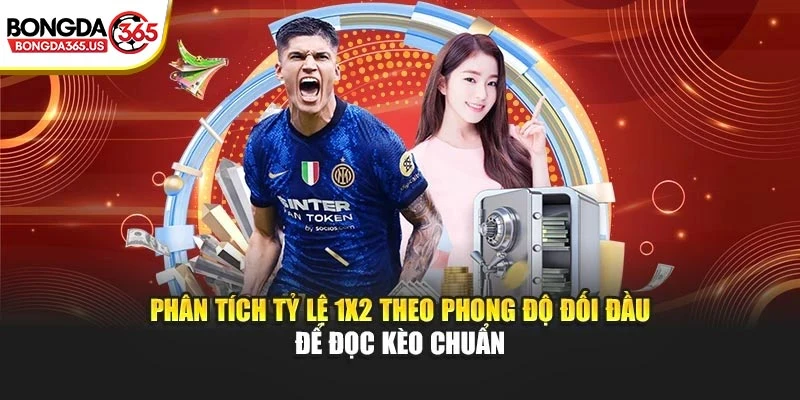 Phân tích tỷ lệ 1X2 theo phong độ đối đầu để đọc kèo chuẩn