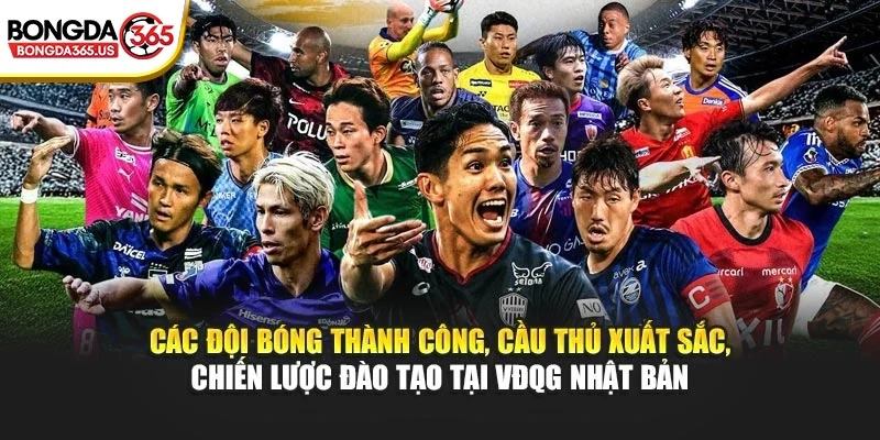 Các đội bóng thành công, cầu thủ xuất sắc, chiến lược đào tạo tại VĐQG Nhật Bản