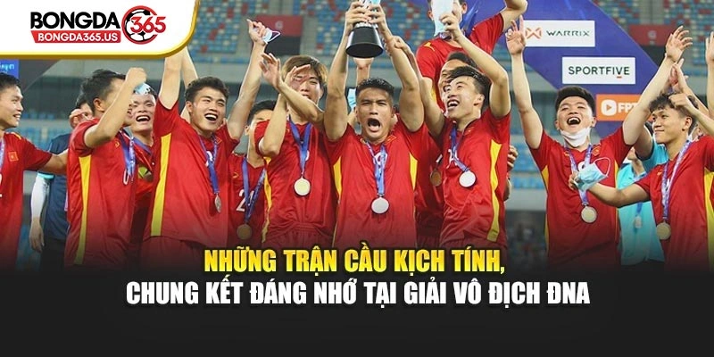 Những trận cầu kịch tính, chung kết đáng nhớ tại giải vô địch ĐNA