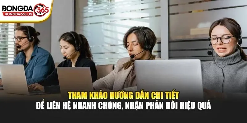 Tham khảo hướng dẫn chi tiết để liên hệ nhanh chóng, nhận phản hồi hiệu quả