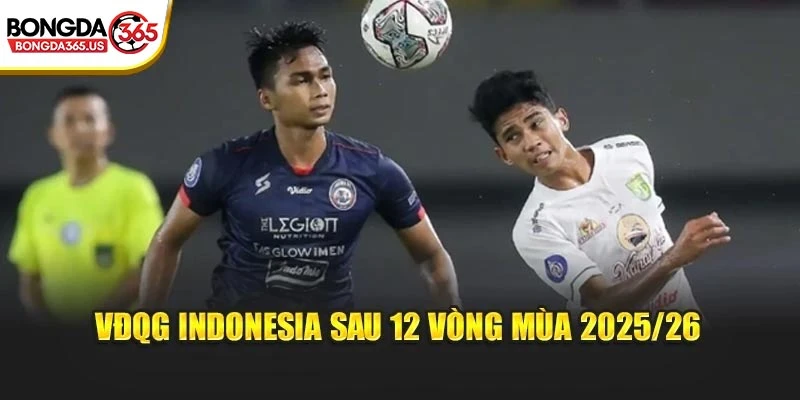 VĐQG Indonesia sau 12 vòng mùa 2025/26
